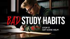 5 Terrible Study Habits A+ Students Avoid