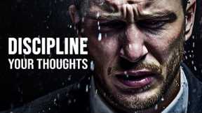 DISCIPLINE YOUR THOUGHTS - Motivational Video
