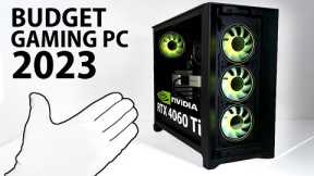 Building a Budget Gaming PC for 2023... (RTX 4060 Ti)