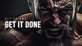 GET UP AND GET IT DONE - Powerful Motivational Speeches