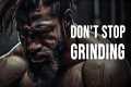 DON'T STOP GRINDING - Motivational