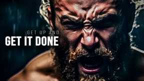 GET UP AND GET IT DONE - Best Motivational Speeches | Morning Motivation