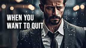 WHEN YOU WANT TO QUIT - Powerful Motivational Speeches | Morning Motivation