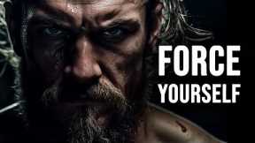 FORCE YOURSELF | Powerful Motivational Speeches | Wake Up Positive