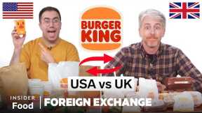 US vs UK Burger King | Foreign Exchange | Food Wars
