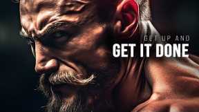 GET UP AND GET IT DONE (POWERFUL MOTIVATIONAL VIDEO)