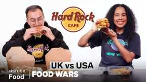 US vs UK Hard Rock Cafe | Food Wars | Insider Food