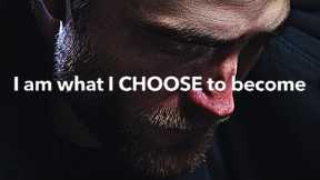 “I am what I CHOOSE to become!” - Powerful Motivational Video