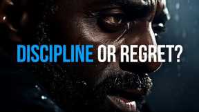DISCIPLINE OR REGRET? - Discipline Motivational Speech