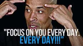 FOCUS ON YOU EVERY DAY. EVERY DAY!!! (David Goggins Motivational Video)