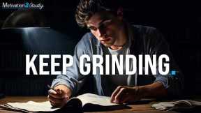 KEEP GRINDING - Powerful Motivational Compilation