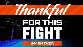UFC Fights We Are Thankful For Marathon - 2023