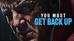YOU MUST GET BACK UP - Powerful Motivational Speech (Listen To This Everyday!)