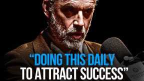 Jordan Peterson: You Must Do This DAILY To Attract SUCCESS (Motivational Speech)
