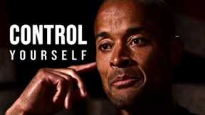 CONTROL YOURSELF to Transform Your Reality - David Goggins MUST WATCH Motivational Video