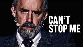 IT'S TIME TO WORK. YOU CAN'T STOP ME - Jordan Peterson Motivational Speech