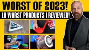 Worst of 2023! 10 Worst Products I Reviewed This Year!