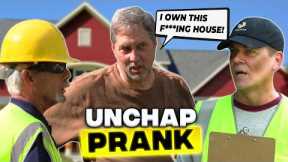 I OWN THIS F***ING HOUSE! UNCHAP PRANK - Ep. #1