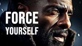 FORCE YOURSELF - MUST WATCH Motivational Video For Life