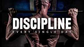 DISCIPLINE EVERY SINGLE DAY - Motivational Speech