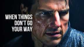 WHEN THINGS DON'T GO YOUR WAY - Motivational Speech