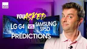 LG G4 vs. Samsung S95D Predictions & More | You Asked Ep. 33