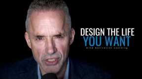 DESIGN THE LIFE YOU WANT - Jordan Peterson Motivational Speech