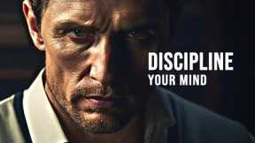DISCIPLINE YOUR MIND. END YOUR NEGATIVE THOUGHTS - Powerful ?Motivational Speech