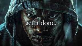 GET IT DONE - Powerful Motivational Speech to Stop Procrastinating