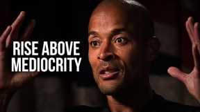 STOP YOUR LAZINESS. RISE ABOVE MEDIOCRITY - David Goggins Motivational Speech