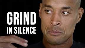 GRIND IN SILENCE. - David Goggins Motivational Speech (From Fear to Unstoppable Willpower)