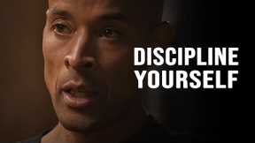 YOU MUST DISCIPLINE YOURSELF EVERY DAY - David Goggins Motivational Speech