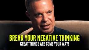 BREAK YOUR NEGATIVE THINKING | GREAT THINGS ARE COME YOUR WAY!! (Joe Dispenza Motivational Speech)