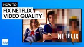 How to Change and Improve Netflix Video Quality