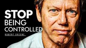 STOP BEING CONTROLLED - Robert Greene Motivational Speech
