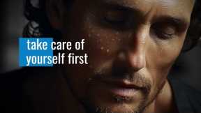 TAKE CARE OF YOURSELF FIRST - Motivational Speech