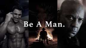 BE A MAN - Best Motivational Speeches